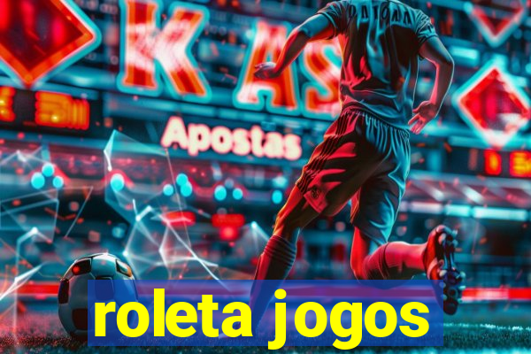 roleta jogos