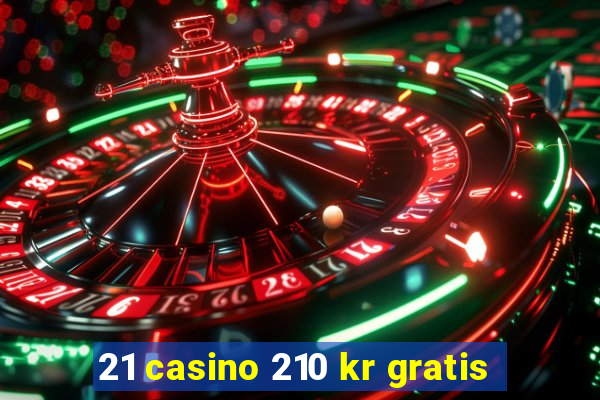 21 casino 210 kr gratis