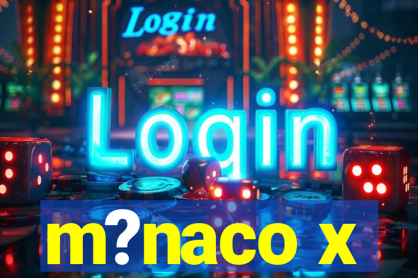 m?naco x