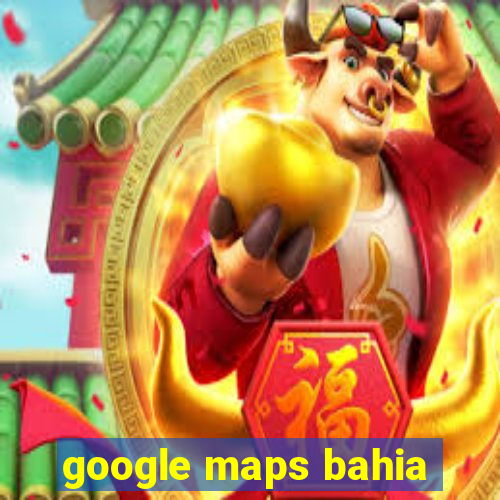 google maps bahia