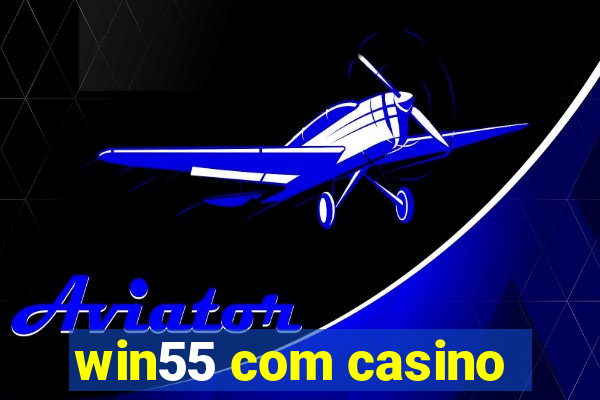 win55 com casino