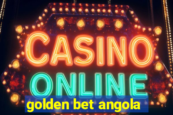 golden bet angola