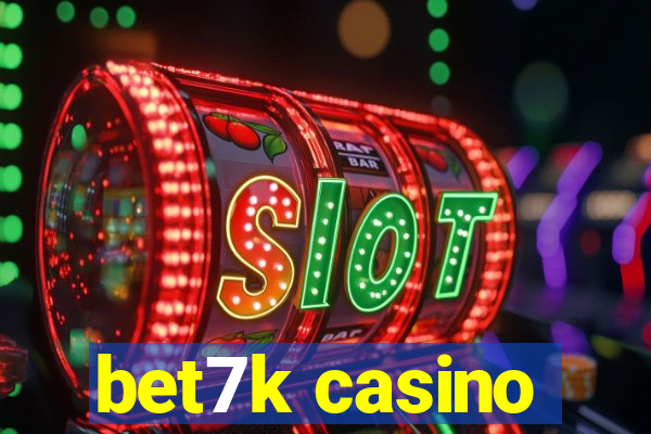 bet7k casino