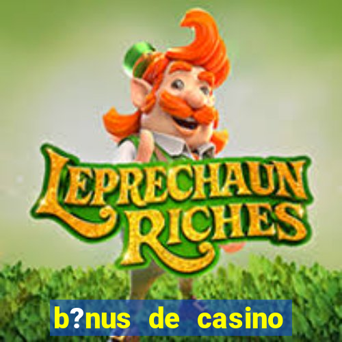 b?nus de casino sem depósito