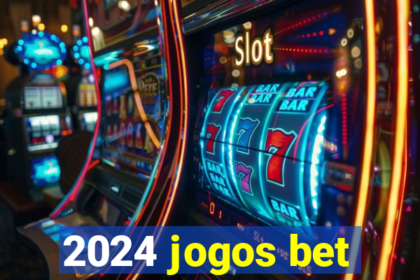 2024 jogos bet