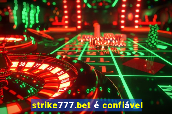 strike777.bet é confiável