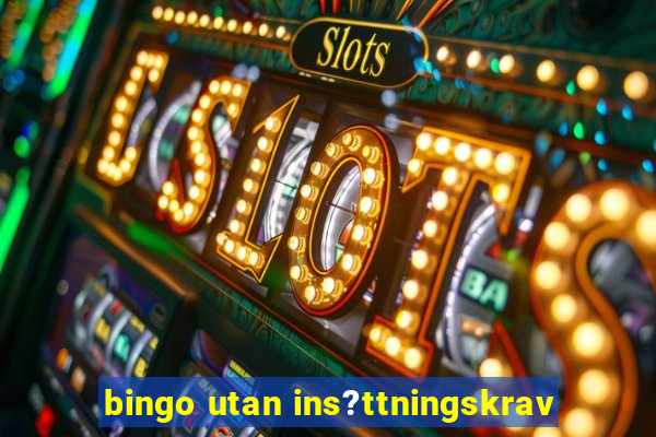 bingo utan ins?ttningskrav