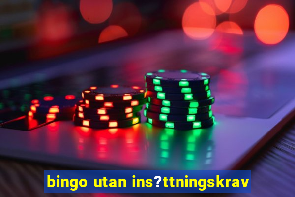 bingo utan ins?ttningskrav