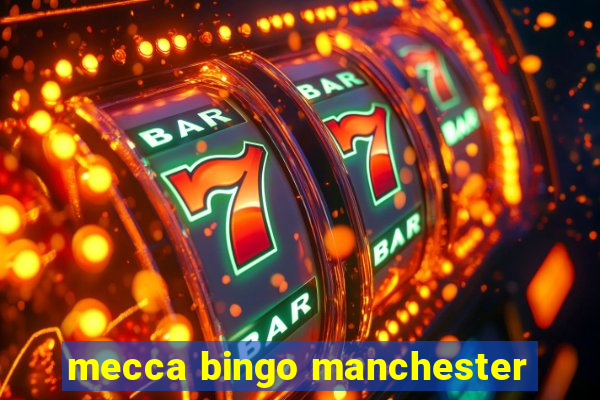 mecca bingo manchester