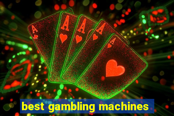 best gambling machines