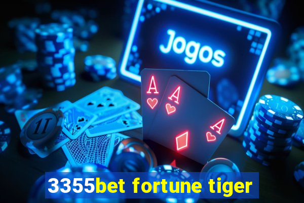 3355bet fortune tiger