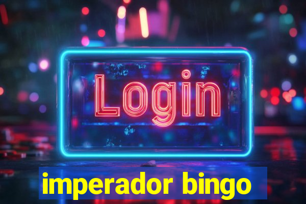 imperador bingo