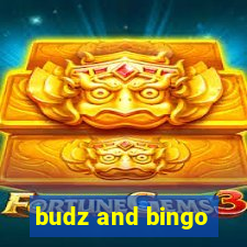 budz and bingo