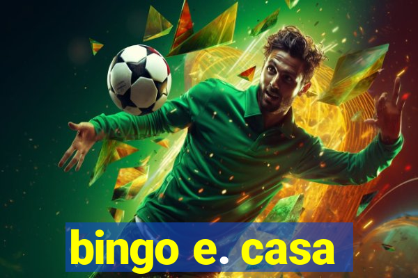 bingo e. casa