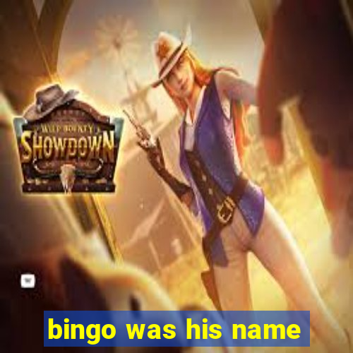 bingo was his name