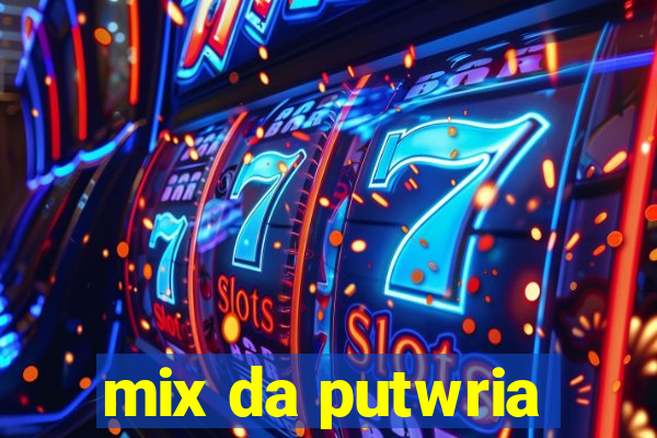 mix da putwria