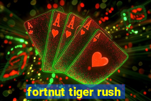 fortnut tiger rush