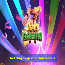 betting registration bonus