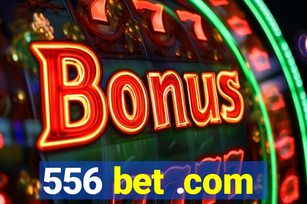 556 bet .com