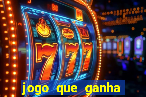 jogo que ganha dinheiro cassino