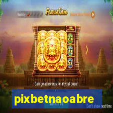 pixbetnaoabre