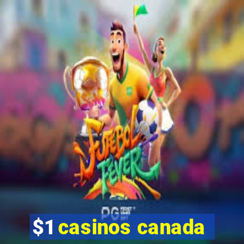 $1 casinos canada