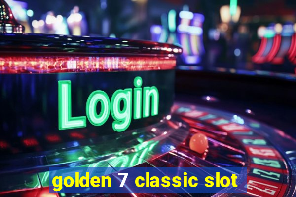 golden 7 classic slot