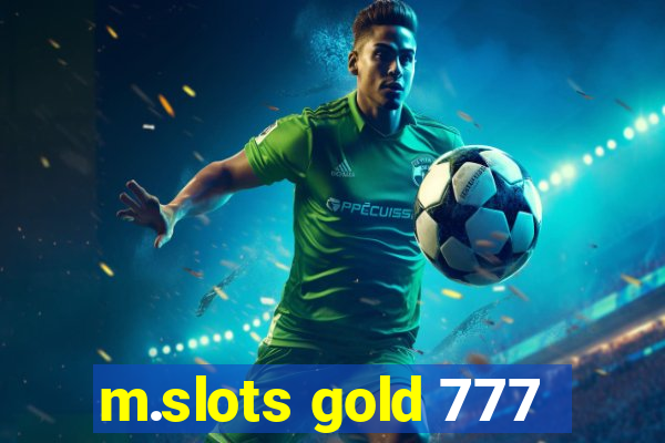 m.slots gold 777