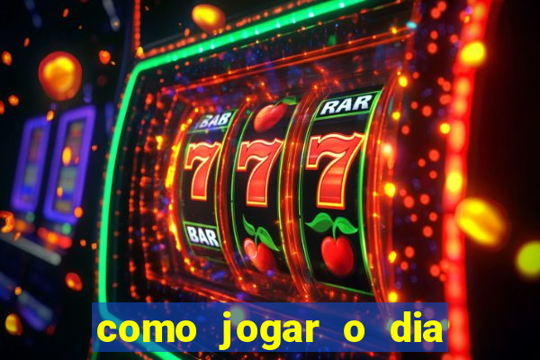 como jogar o dia de sorte