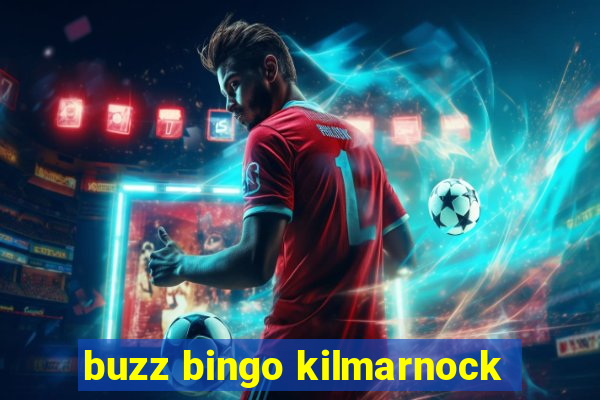 buzz bingo kilmarnock