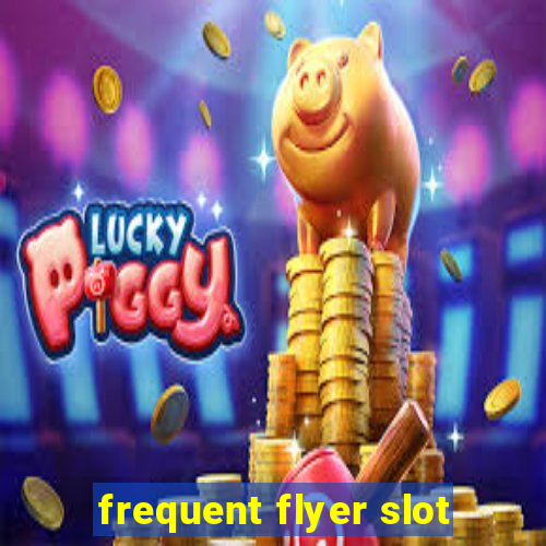 frequent flyer slot