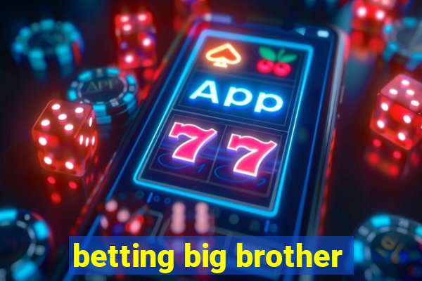 betting big brother