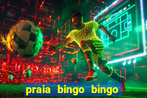 praia bingo bingo grátis cassino slot