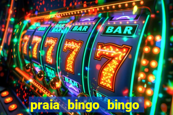 praia bingo bingo grátis cassino slot