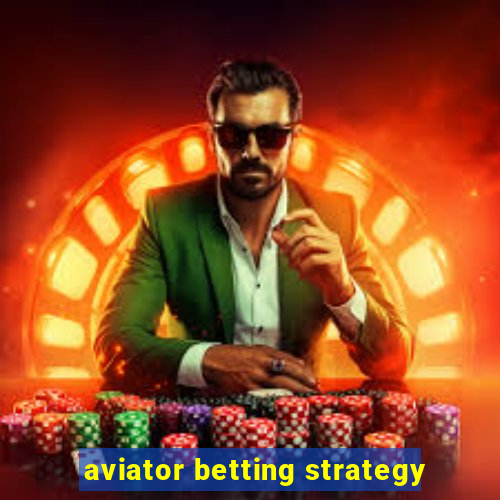 aviator betting strategy