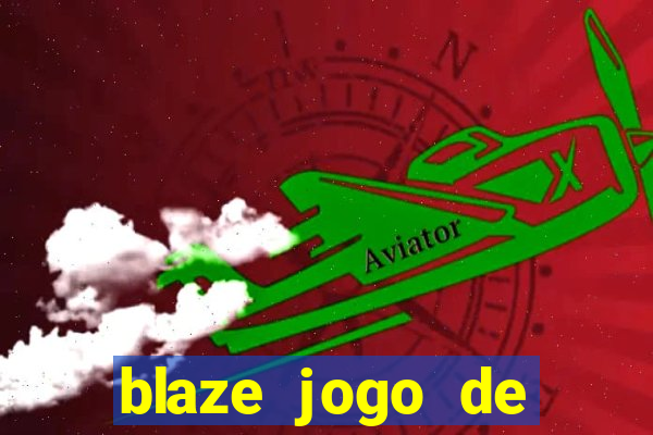 blaze jogo de aposta entrar