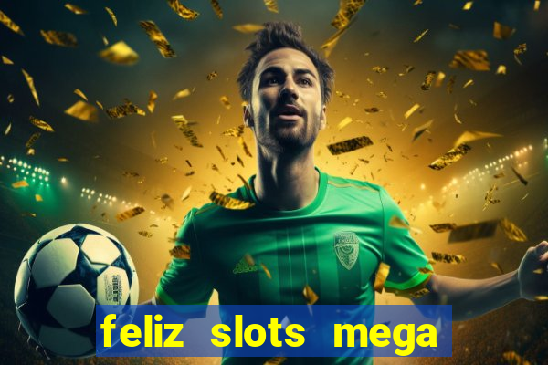 feliz slots mega vegas paga mesmo