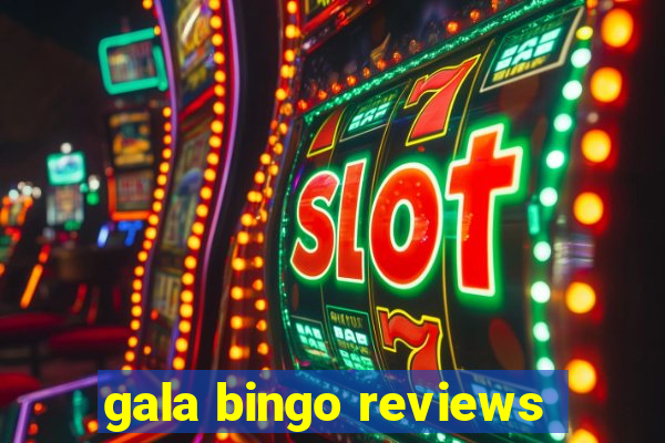 gala bingo reviews