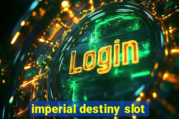 imperial destiny slot