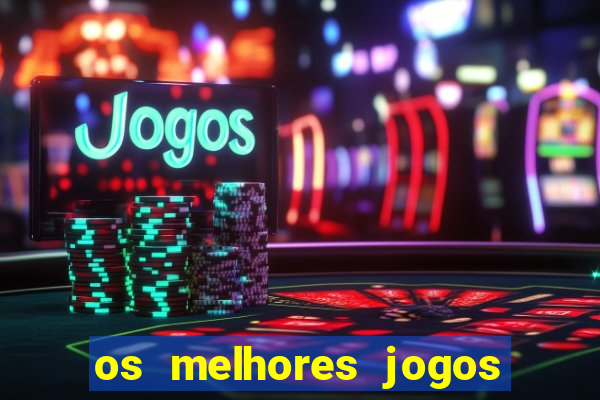 os melhores jogos de slots