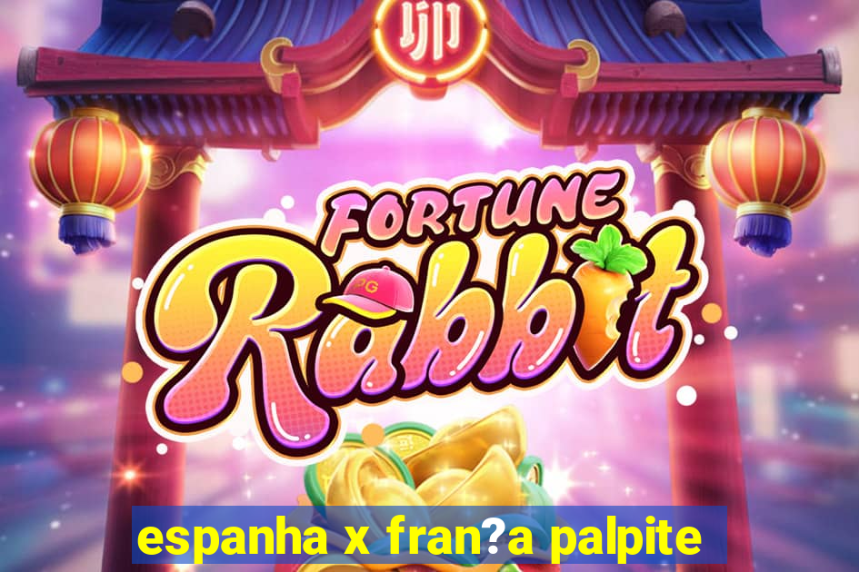 espanha x fran?a palpite