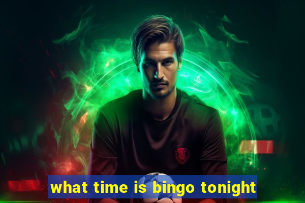 what time is bingo tonight