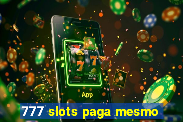 777 slots paga mesmo