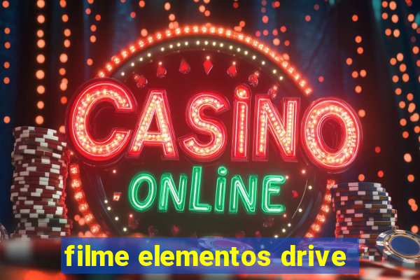 filme elementos drive