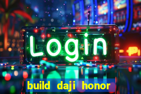 build daji honor of kings