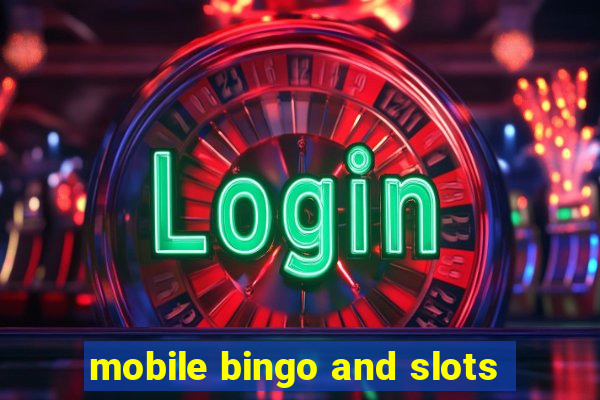 mobile bingo and slots