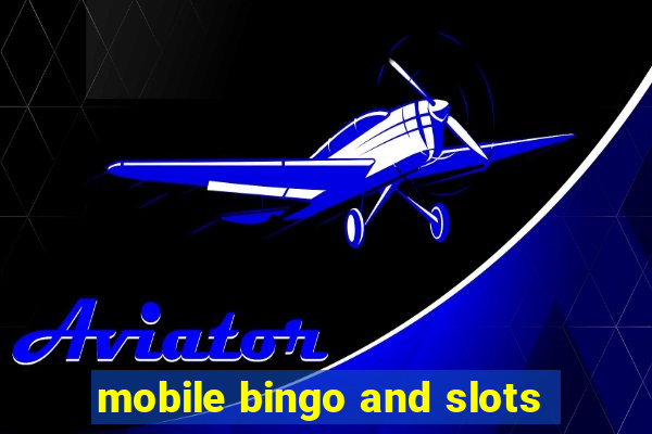 mobile bingo and slots