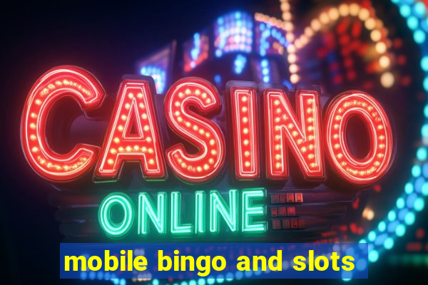 mobile bingo and slots