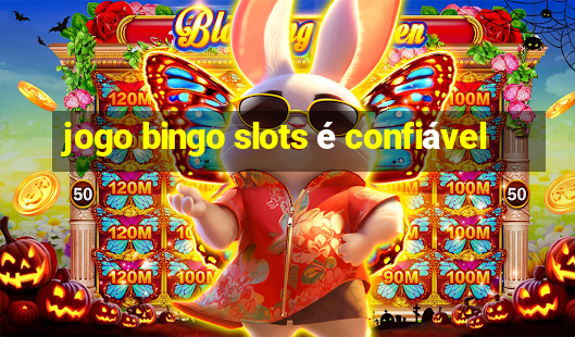 jogo bingo slots é confiável