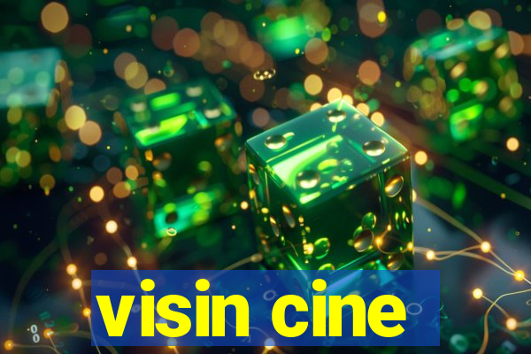 visin cine